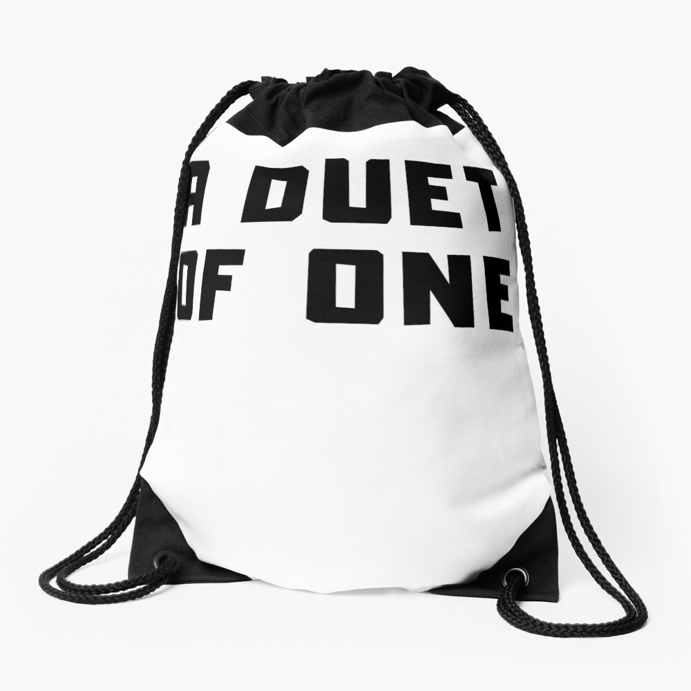 A DUET OF ONE Drawstring Bag