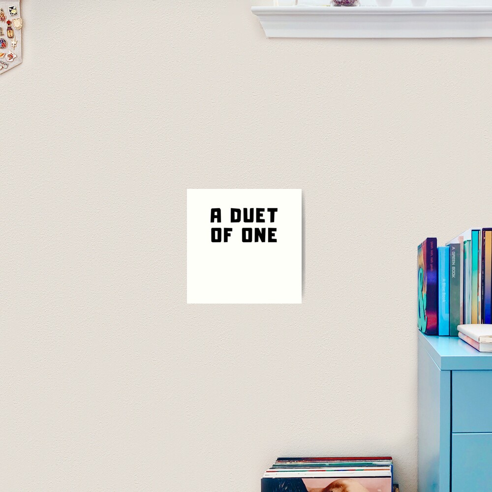 A DUET OF ONE Art Print