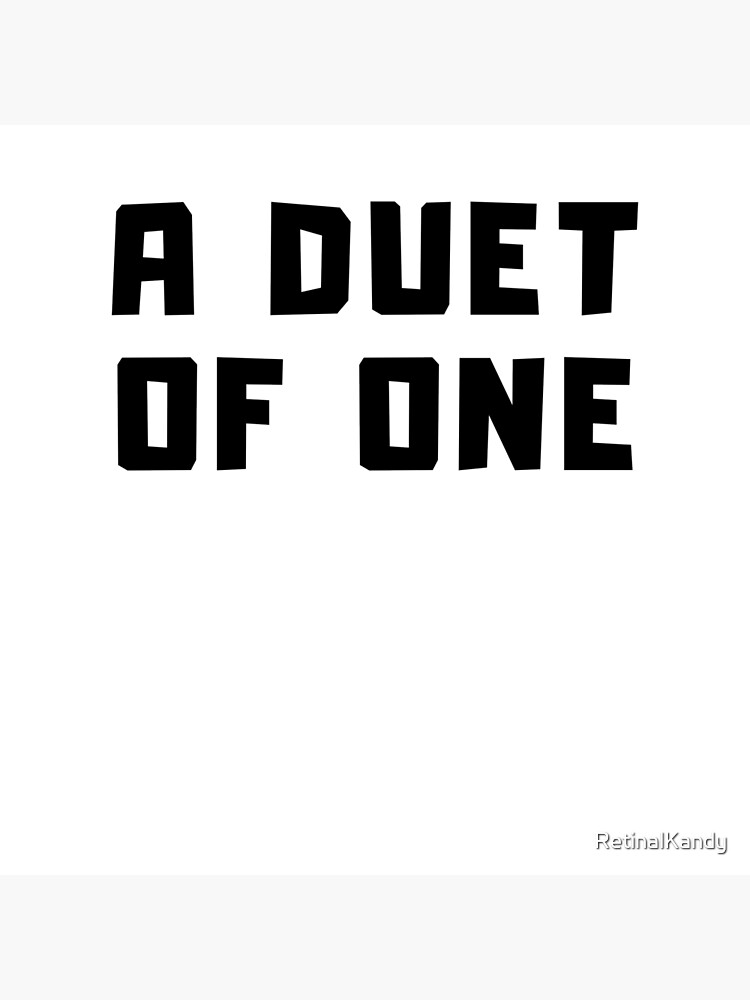 A DUET OF ONE by RetinalKandy