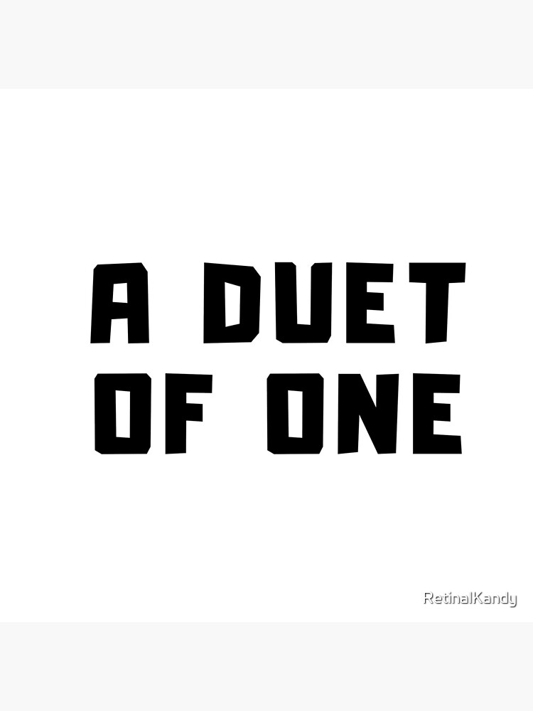 A DUET OF ONE by RetinalKandy