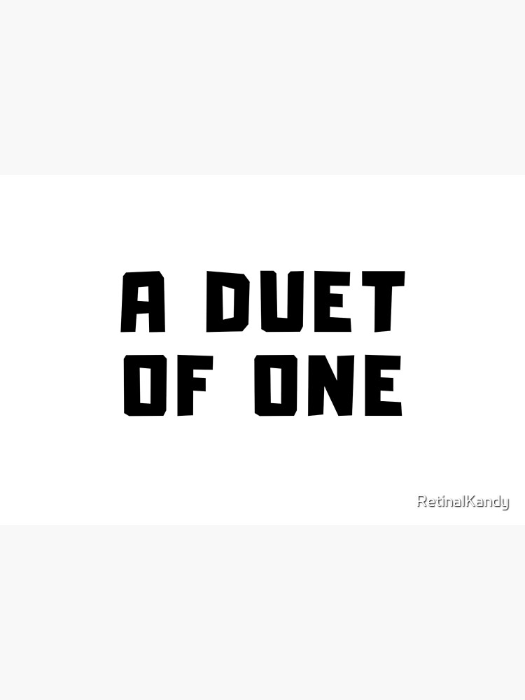 A DUET OF ONE by RetinalKandy