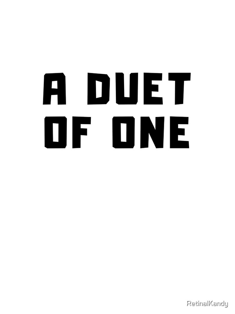A DUET OF ONE by RetinalKandy