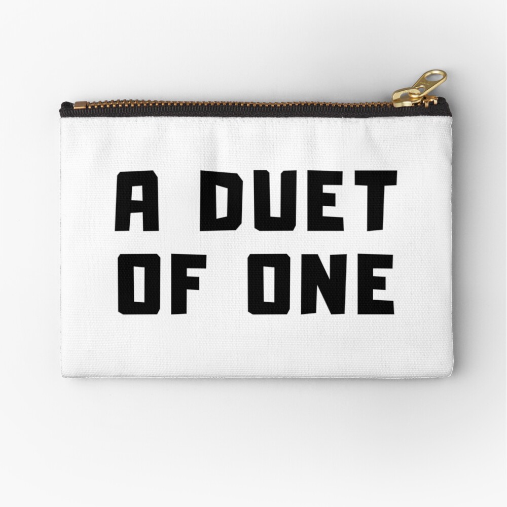 A DUET OF ONE Zipper Pouch