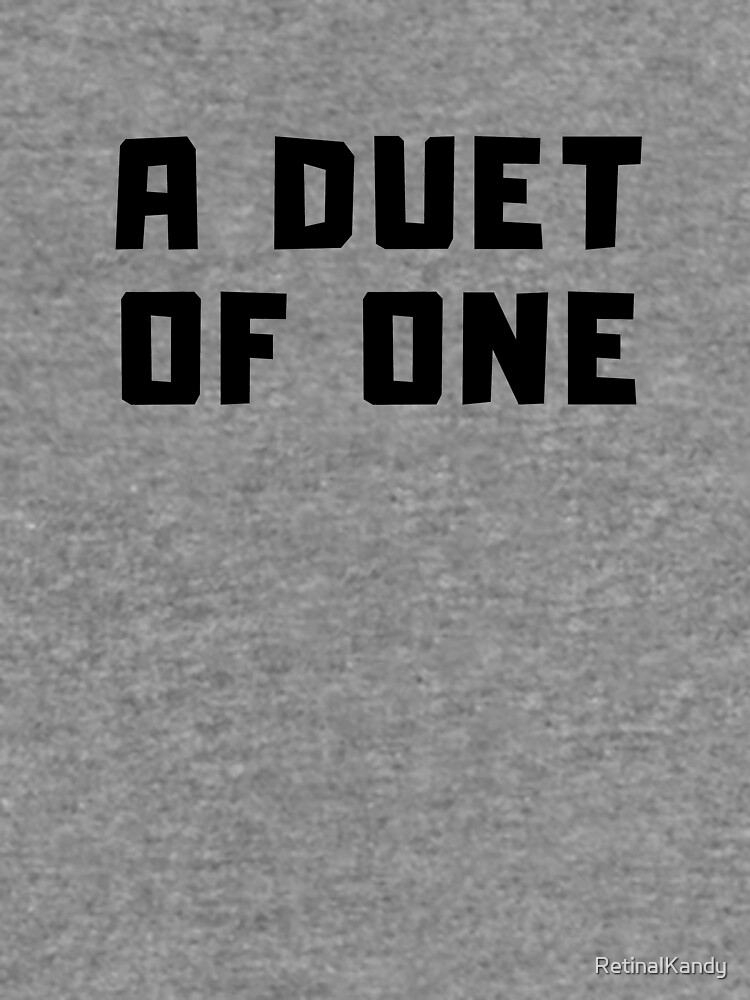 A DUET OF ONE by RetinalKandy