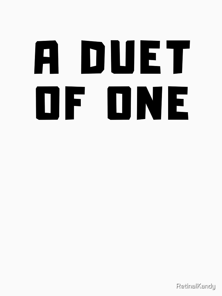 A DUET OF ONE by RetinalKandy