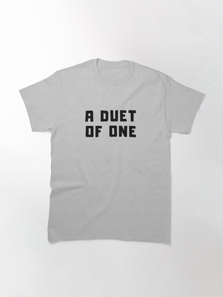 Alternate view of A DUET OF ONE Classic T-Shirt