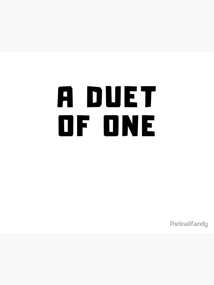 A DUET OF ONE by RetinalKandy