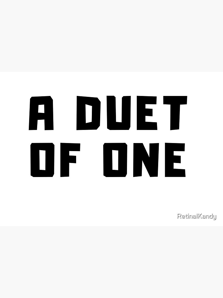 A DUET OF ONE by RetinalKandy