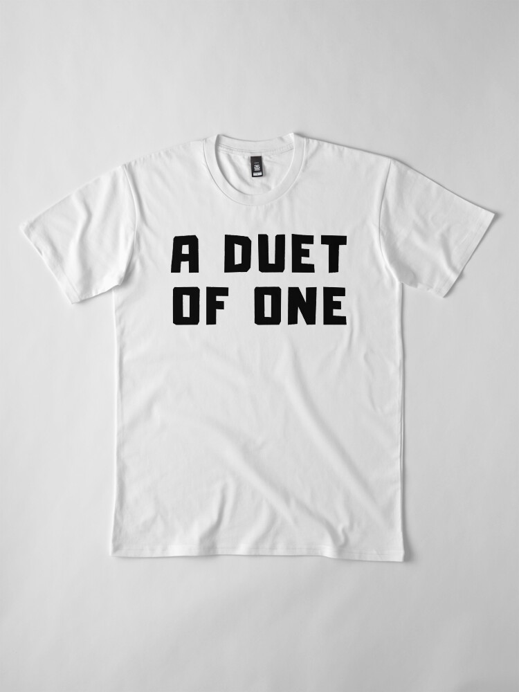 Alternate view of A DUET OF ONE Premium T-Shirt