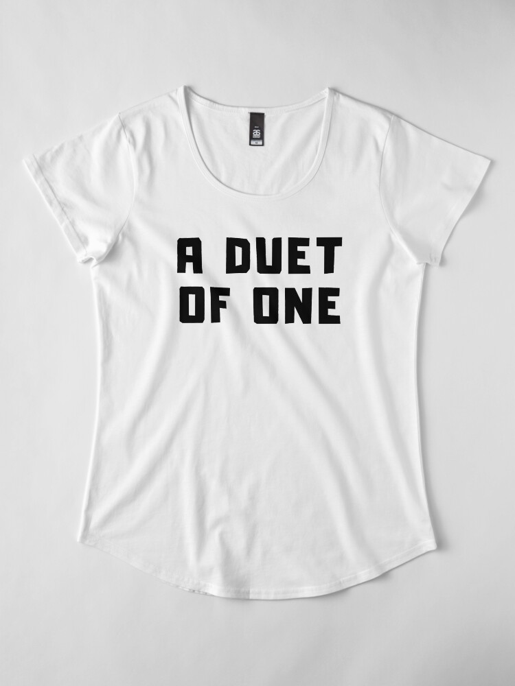 Alternate view of A DUET OF ONE Premium Scoop T-Shirt