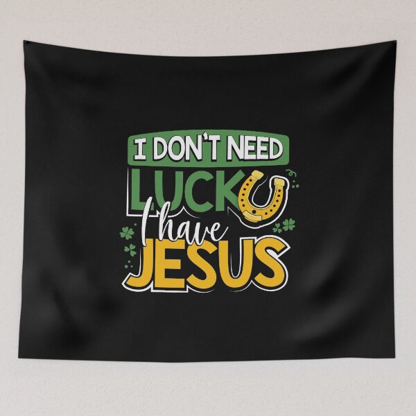 Item preview, I Don’t Need Luck I Have Jesus designed and sold by TCCPublishing.