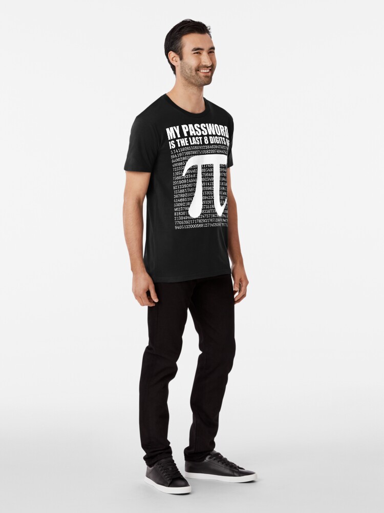 Premium My Password Is The Last 8 Digits Of Pi Funny T-Shirt Premium My Password Is The Last 8 Digits Of Pi Funny T-Shirt