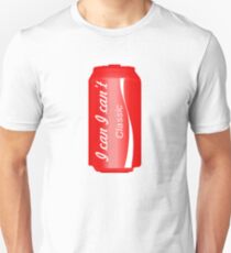 I can I can't! Unisex T-Shirt