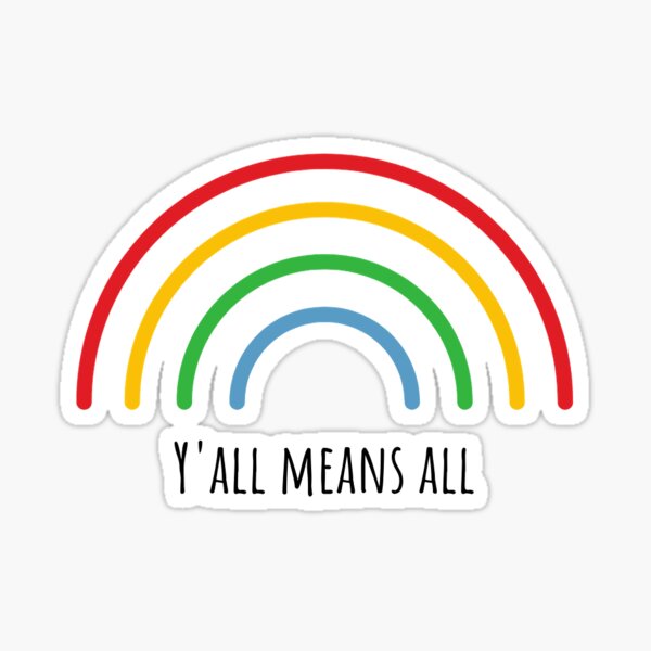 Y'All Means All Sticker