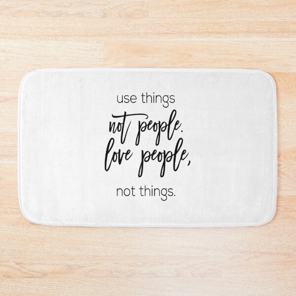 Item preview, Use things not people, love people not things designed and sold by Pameli.