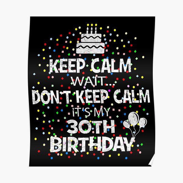 Heute Ist Ein Grossartiger Tag Weil Es Meine Grafik Zum 30 Geburtstag Ist Poster Von Grabitees Redbubble