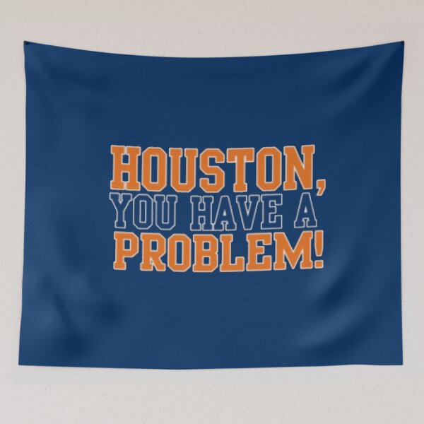 Item preview, Houston You Have A Problem designed and sold by BronxBomberHQ.