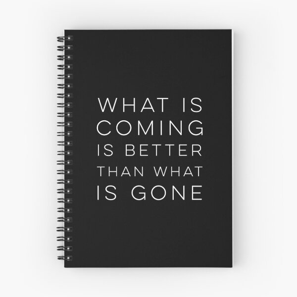 Item preview, What is coming is better than what is gone designed and sold by wisemagpie.