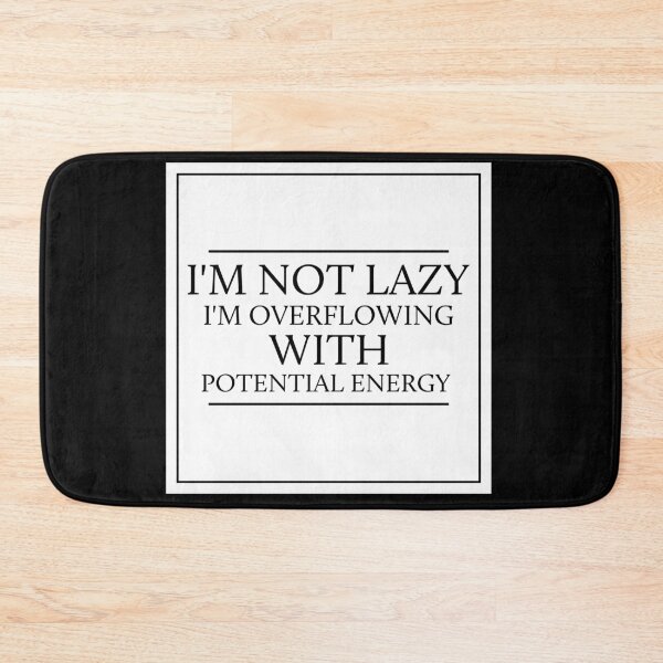 Item preview, I'm Not Lazy I'm Overflowing With Potential Energy - White designed and sold by saechla.