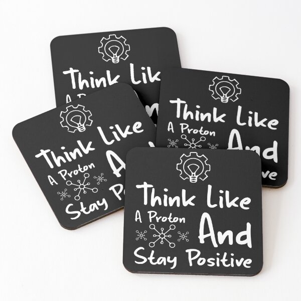 Item preview, Think Like A Proton And Stay Positive designed and sold by saechla.