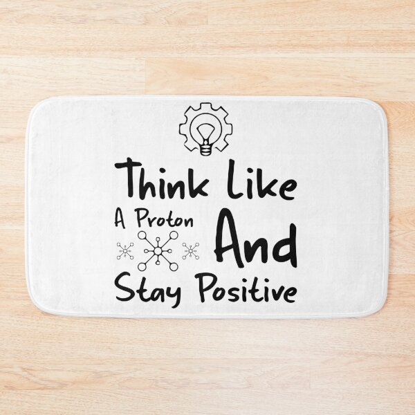 Item preview, Think Like A Proton And Stay Positive - Black designed and sold by saechla.