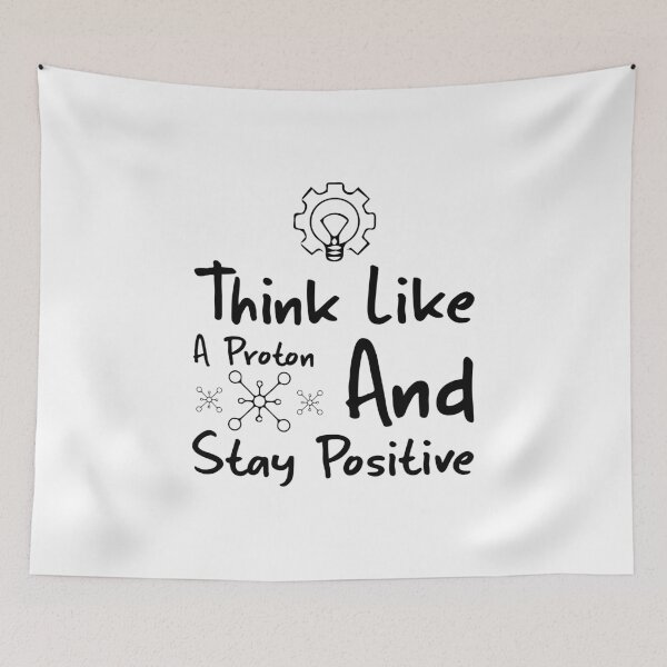 Item preview, Think Like A Proton And Stay Positive - Black designed and sold by saechla.
