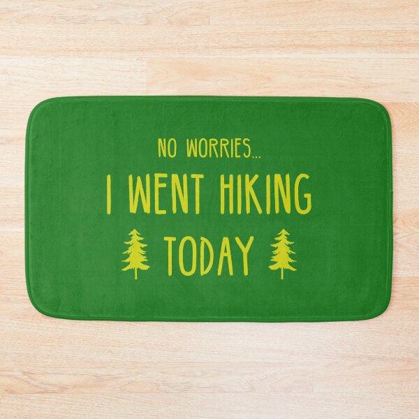 Item preview, No Worries I Went Hiking Today designed and sold by Esskay Designs.