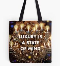 Luxury is a State of Mind Tote Bag