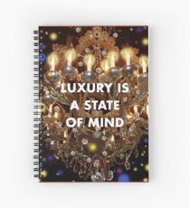 Luxury is a State of Mind Spiral Notebook