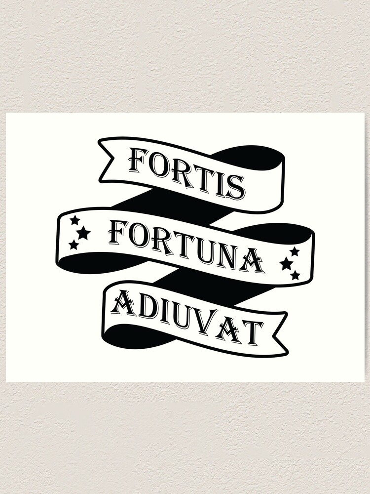 FORTES FORTUNA ADIUVAT. Fortune favors the brave.
