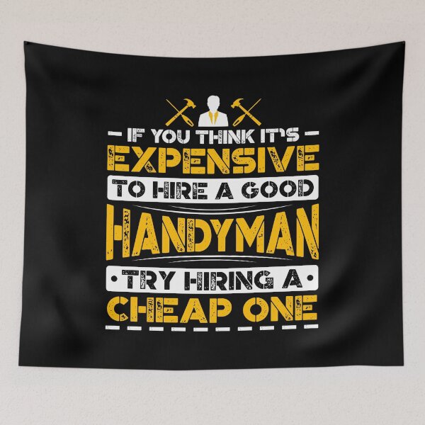 Item preview, If You Think It's Expensive To Hire A Good Handyman Try Hiring A Cheap One designed and sold by Orange Pieces.