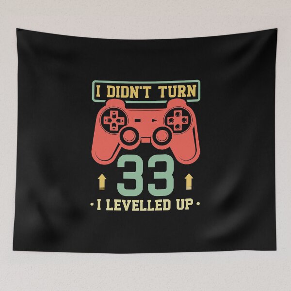Item preview, I Didn't Turn 33 I Levelled Up designed and sold by Orange Pieces.