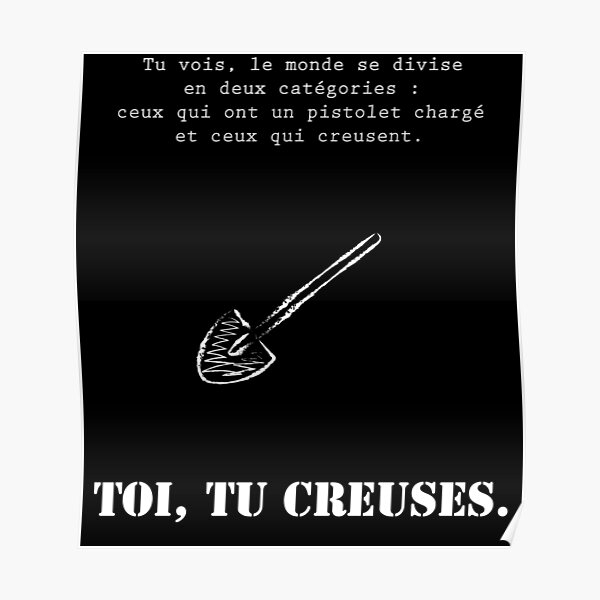 Toi Tu Creuses Citation Film Le Bon La Brute Et Le Truand Poster For Sale By Catcrea Redbubble