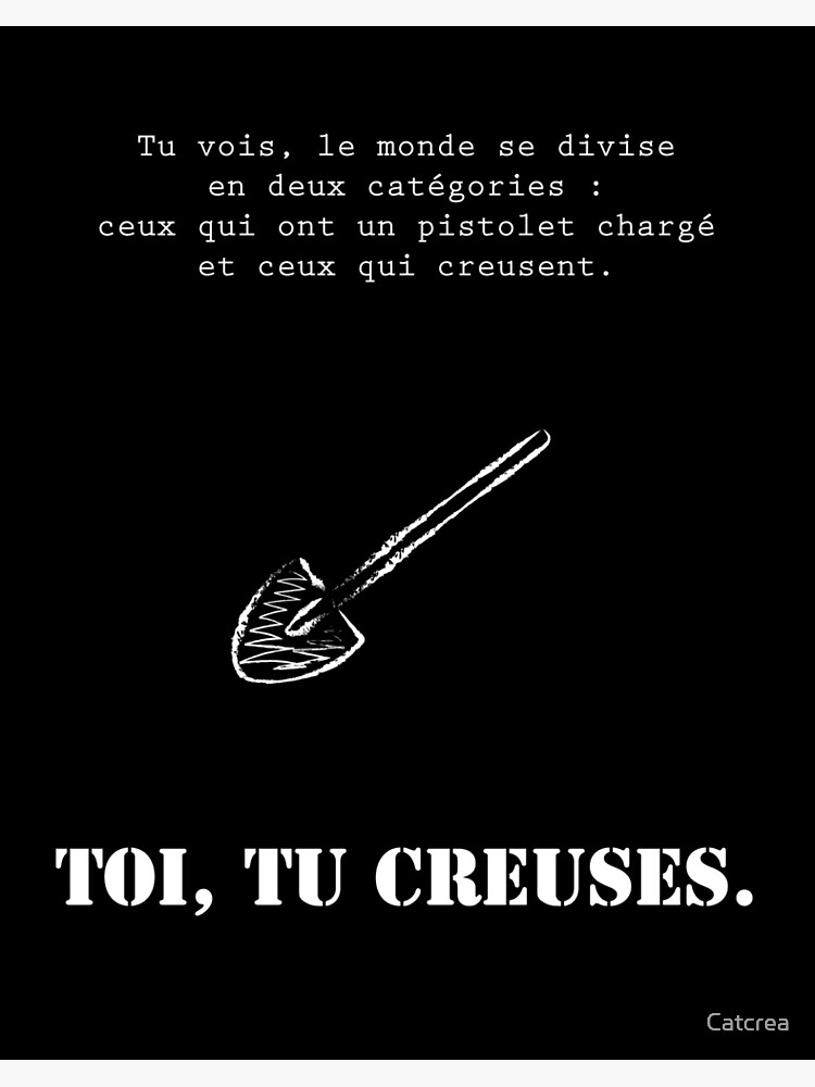 Toi Tu Creuses Citation Film Le Bon La Brute Et Le Truand Art Board Print For Sale By Catcrea Redbubble