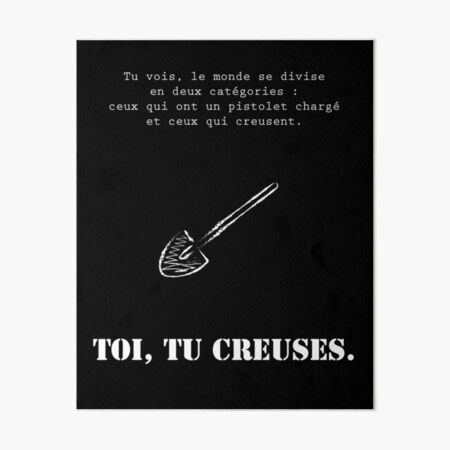 Toi Tu Creuses Citation Film Le Bon La Brute Et Le Truand Art Board Print By Catcrea Redbubble