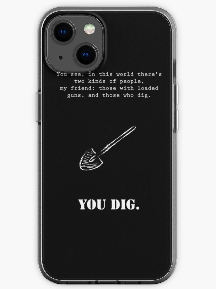 Toi Tu Creuses Citation Film Le Bon La Brute Et Le Truand Iphone Case For Sale By Catcrea Redbubble