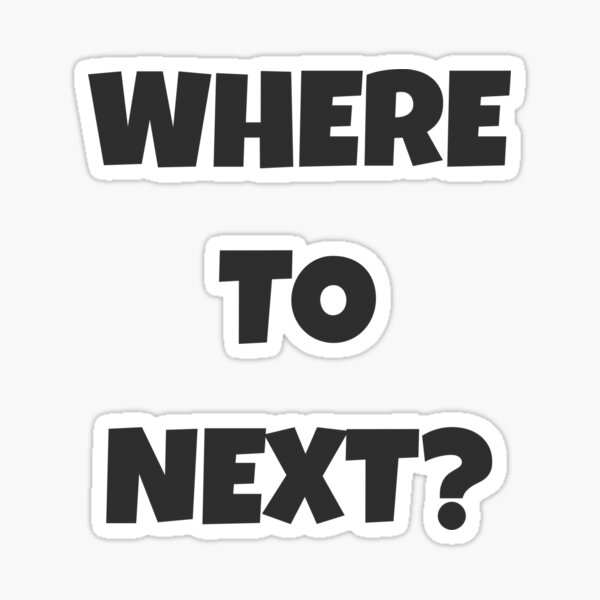 where-to-next-travel-quote-sticker-for-sale-by-rosinhabcem-redbubble