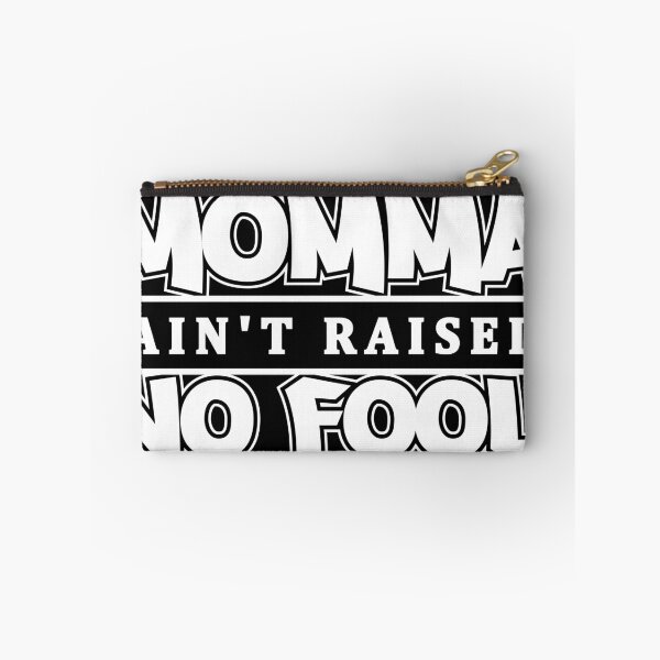 Item preview, Momma Ain't Raised No Fool designed and sold by MerchHouse.