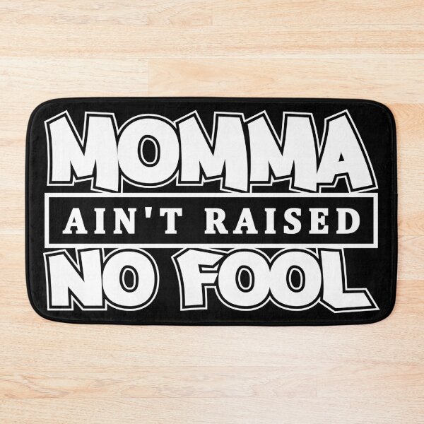 Item preview, Momma Ain't Raised No Fool designed and sold by MerchHouse.