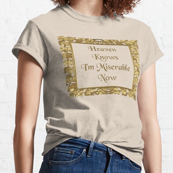 Heaven Knows I'm Miserable T-Shirt Design 