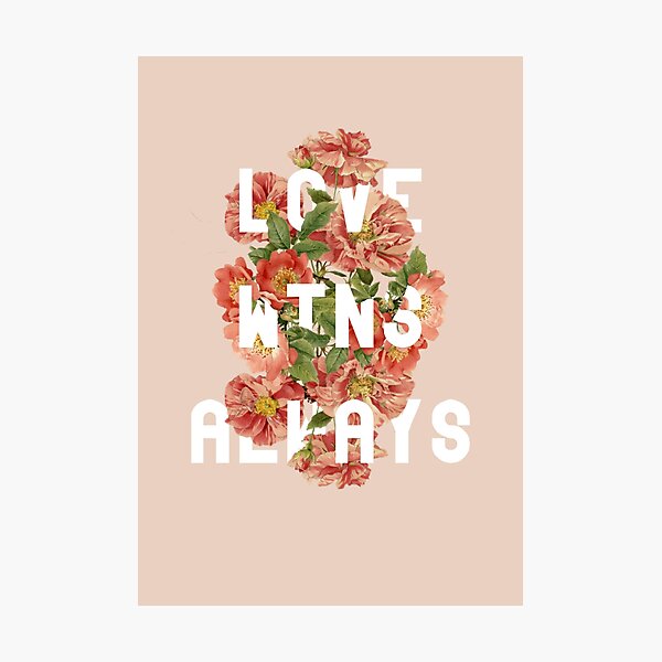 Love Wins Always Photographic Print