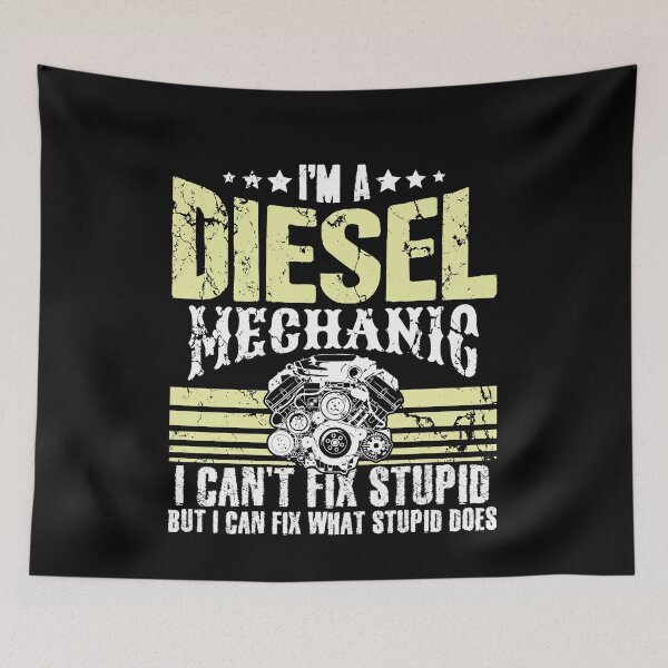 Item preview, I'm a diesel mechanic I can't fix stupid but I can fix what stupid does designed and sold by Captain Mood.
