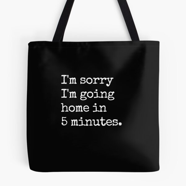 Item preview, Home Sorry Love Fun Cute Funny Gift Sarcastic Happy Fun Introvert Awkward Geek Hipster Silly Inspirational Motivational Birthday Present designed and sold by EpsilonEridani.