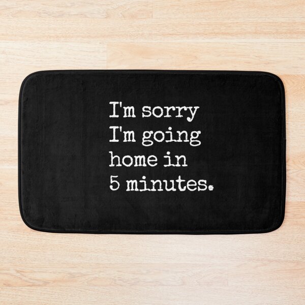 Item preview, Home Sorry Love Fun Cute Funny Gift Sarcastic Happy Fun Introvert Awkward Geek Hipster Silly Inspirational Motivational Birthday Present designed and sold by EpsilonEridani.