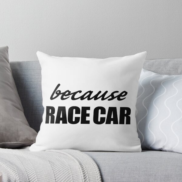 Item preview, Because Race Car meme slogan (black text) designed and sold by HF-AutoDesign.