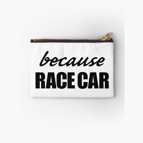 Item preview, Because Race Car meme slogan (black text) designed and sold by HF-AutoDesign.