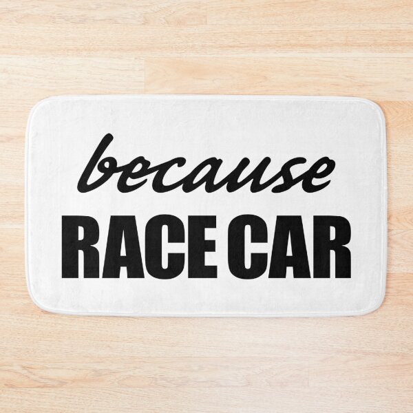 Item preview, Because Race Car meme slogan (black text) designed and sold by HF-AutoDesign.