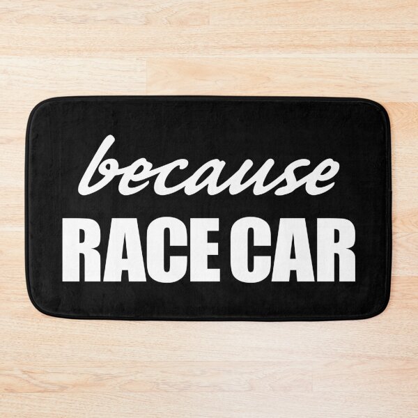 Item preview, Because Race Car meme slogan (white text) designed and sold by HF-AutoDesign.