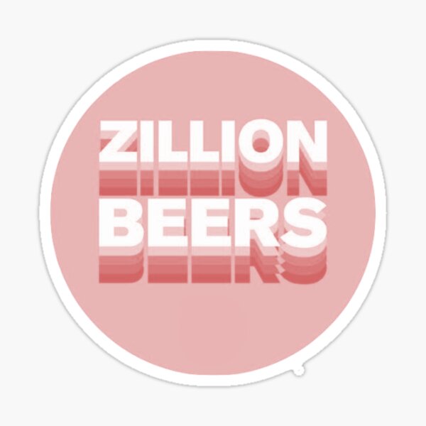 Zillion Beers Gifts Merchandise Redbubble Zillion Beers Gifts Merchandise Redbubble