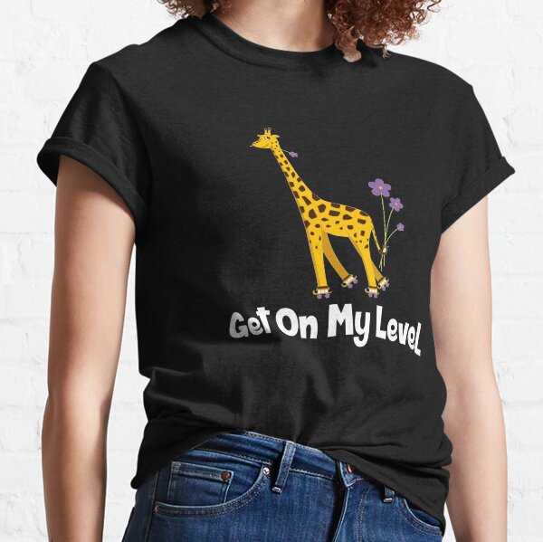  Get On My Level Giraffe T-Shirt Funny Tall Animal